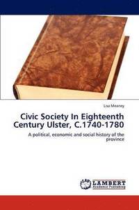 bokomslag Civic Society in Eighteenth Century Ulster, C.1740-1780