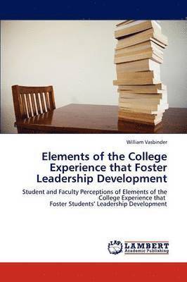 Elements of the College Experience That Foster Leadership Development 1