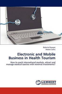 Electronic and Mobile Business in Health Tourism 1