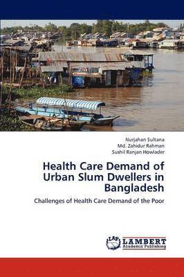 bokomslag Health Care Demand of Urban Slum Dwellers in Bangladesh