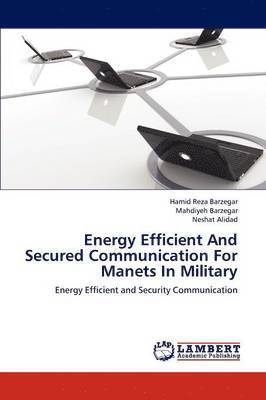 Energy Efficient and Secured Communication for Manets in Military 1