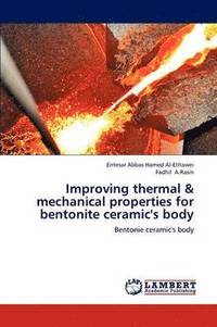 bokomslag Improving Thermal & Mechanical Properties for Bentonite Ceramic's Body