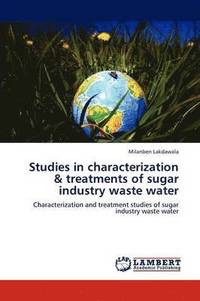 bokomslag Studies in Characterization & Treatments of Sugar Industry Waste Water