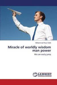 bokomslag Miracle of Worldly Wisdom Man Power