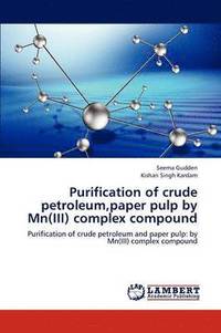 bokomslag Purification of crude petroleum, paper pulp by Mn(III) complex compound