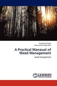 bokomslag A Practical Manaual of Weed Management