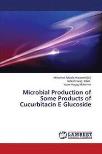 bokomslag Microbial Production of Some Products of Cucurbitacin E Glucoside