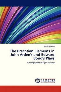 bokomslag The Brechtian Elements in John Arden's and Edward Bond's Plays