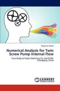 bokomslag Numerical Analysis for Twin Screw Pump Internal Flow