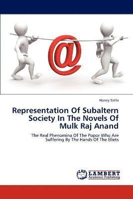 Representation of Subaltern Society in the Novels of Mulk Raj Anand 1