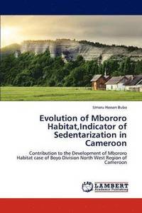 bokomslag Evolution of Mbororo Habitat, Indicator of Sedentarization in Cameroon