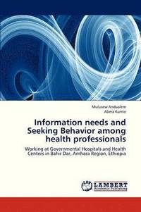 bokomslag Information Needs and Seeking Behavior Among Health Professionals