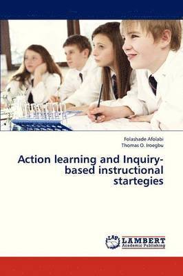 Action Learning and Inquiry-Based Instructional Startegies 1