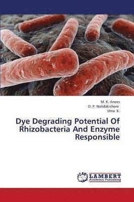 Dye Degrading Potential of Rhizobacteria and Enzyme Responsible 1