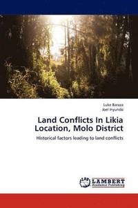 bokomslag Land Conflicts in Likia Location, Molo District