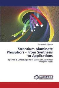bokomslag Strontium Aluminate Phosphors - From Synthesis to Applications