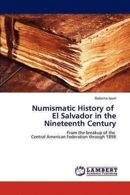 bokomslag Numismatic History of El Salvador in the Nineteenth Century