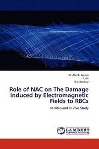 bokomslag Role of Nac on the Damage Induced by Electromagnetic Fields to Rbcs