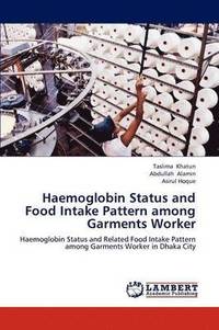 bokomslag Haemoglobin Status and Food Intake Pattern Among Garments Worker