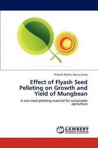 bokomslag Effect of Flyash Seed Pelleting on Growth and Yield of Mungbean