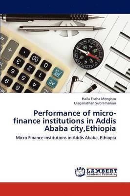 Performance of Micro-Finance Institutions in Addis Ababa City, Ethiopia 1
