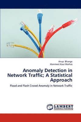 Bhange Anup, Marhas Manmeet Kaur - Anomaly Detection in Network Traffic; A Statistical Approach, Häftad
