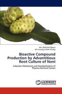bokomslag Bioactive Compound Production by Advantitious Root Culture of Noni
