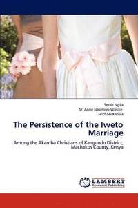bokomslag The Persistence of the Iweto Marriage