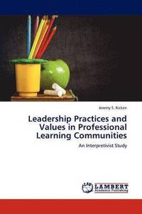 bokomslag Leadership Practices and Values in Professional Learning Communities