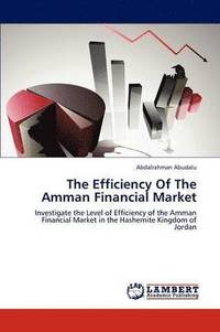 bokomslag The Efficiency Of The Amman Financial Market