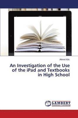 bokomslag An Investigation of the Use of the iPad and Textbooks in High School