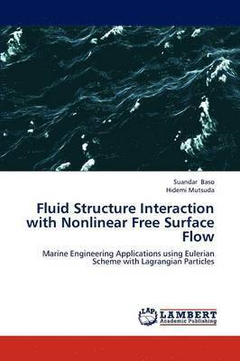 Fluid Structure Interaction with Nonlinear Free Surface Flow 1