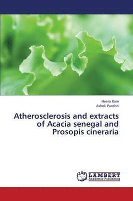 Atherosclerosis and Extracts of Acacia Senegal and Prosopis Cineraria 1