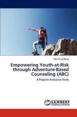 Empowering Youth-At-Risk Through Adventure-Based Counseling (ABC) 1