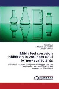 bokomslag Mild Steel Corrosion Inhibition in 200 Ppm Nacl by New Surfactants