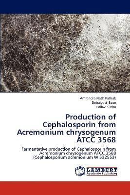 Production of Cephalosporin from Acremonium Chrysogenum Atcc 3568 1