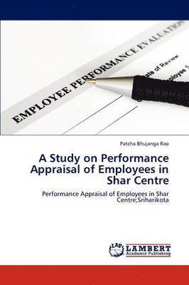 A Study on Performance Appraisal of Employees in Shar Centre 1