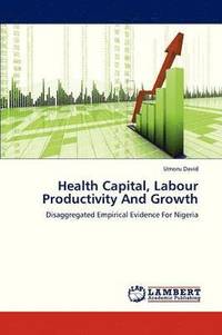 bokomslag Health Capital, Labour Productivity and Growth