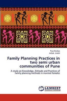 Family Planning Practices in two semi urban communities of Pune 1