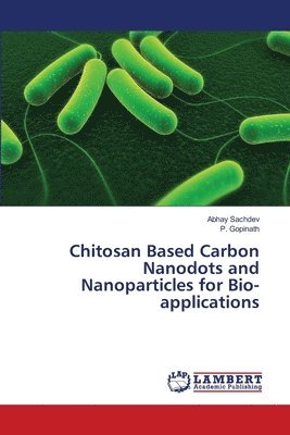 bokomslag Chitosan Based Carbon Nanodots and Nanoparticles for Bio-applications
