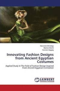 bokomslag Innovating Fashion Designs from Anient Egyptian Costumes
