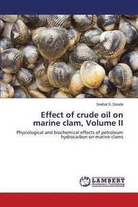 bokomslag Effect of Crude Oil on Marine Clam, Volume II