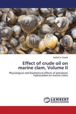 Effect of Crude Oil on Marine Clam, Volume II 1