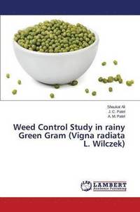bokomslag Weed Control Study in Rainy Green Gram (Vigna Radiata L. Wilczek)