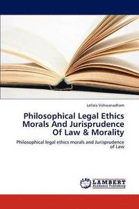 bokomslag Philosophical Legal Ethics Morals and Jurisprudence of Law & Morality