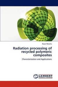 bokomslag Radiation Processing of Recycled Polymeric Composites