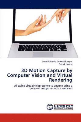 bokomslag 3D Motion Capture by Computer Vision and Virtual Rendering