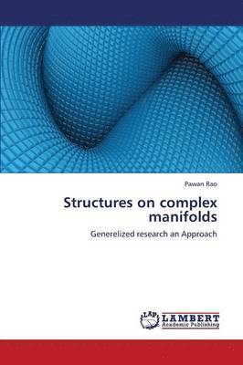 Structures on Complex Manifolds 1