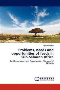 bokomslag Problems, Needs and Opportunities of Feeds in Sub-Saharan Africa