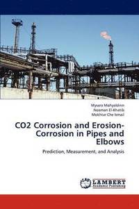 bokomslag Co2 Corrosion and Erosion-Corrosion in Pipes and Elbows